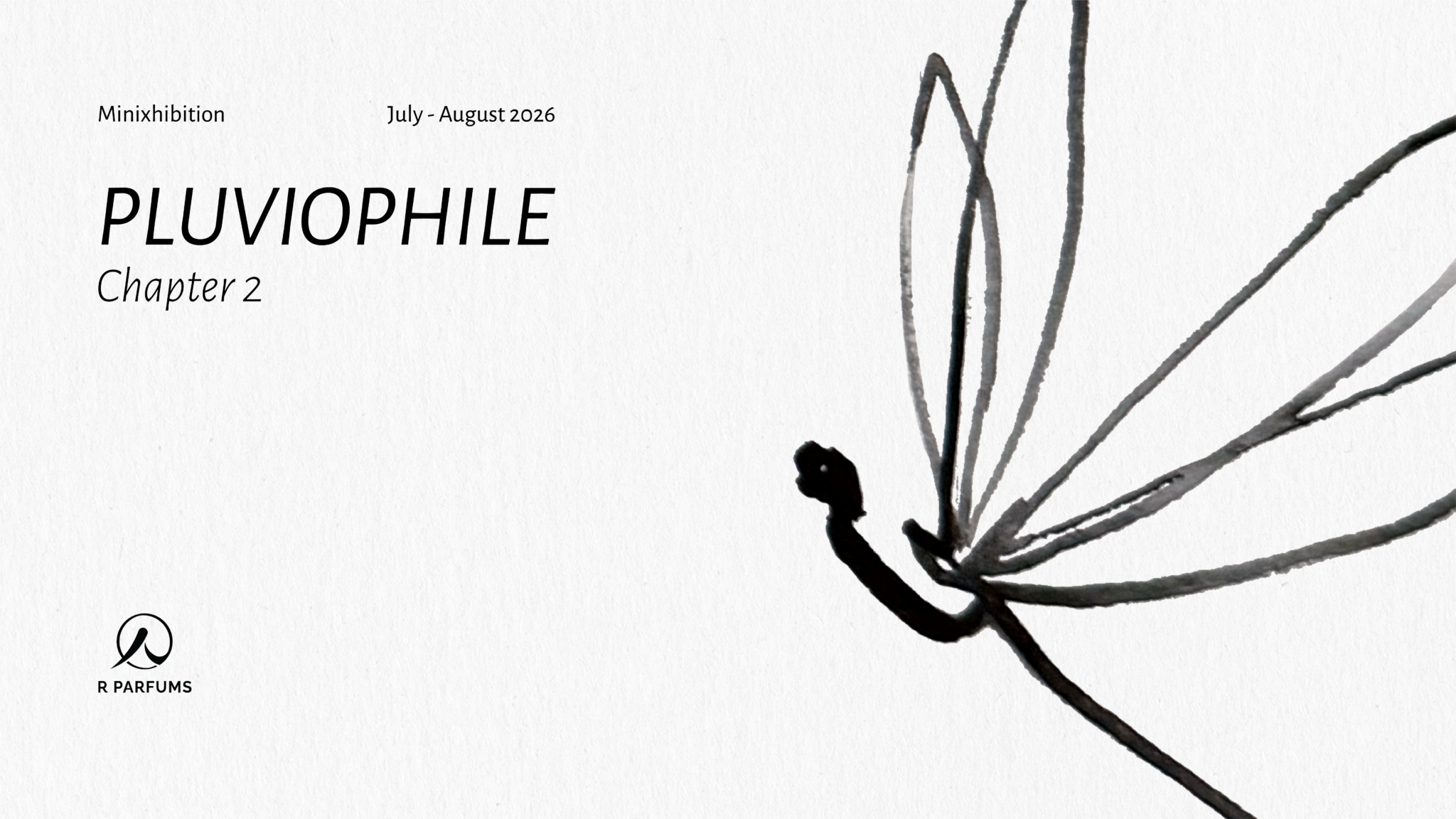 Poster for a Minixhibition: 'PLUVIOPHILE' Chapter 2, July–August 2026, with an abstract black plant sketch on light background and the R PARFUMS logo at the bottom left.